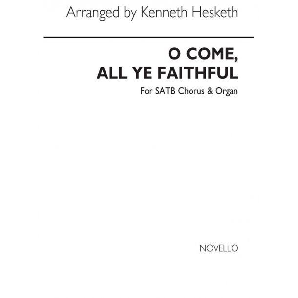 John Francis Wade: Oh Come All Ye Faithful (arranged by Kenneth Hesketh)