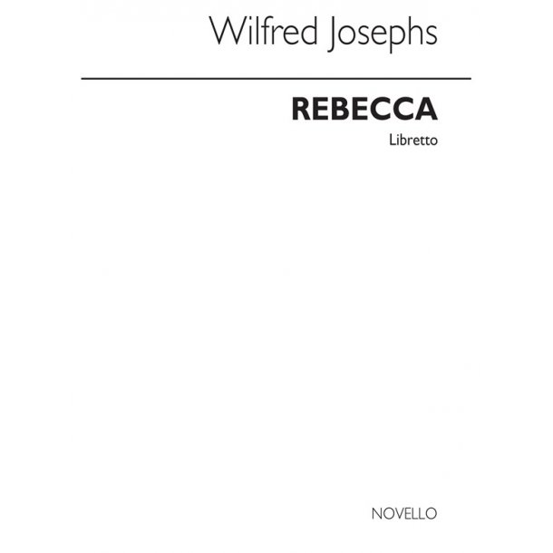 Wilfred Josephs: Rebecca (Libretto)
