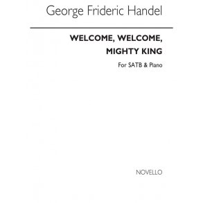 G.F.Handel: Welcome, Welcome, Mighty King