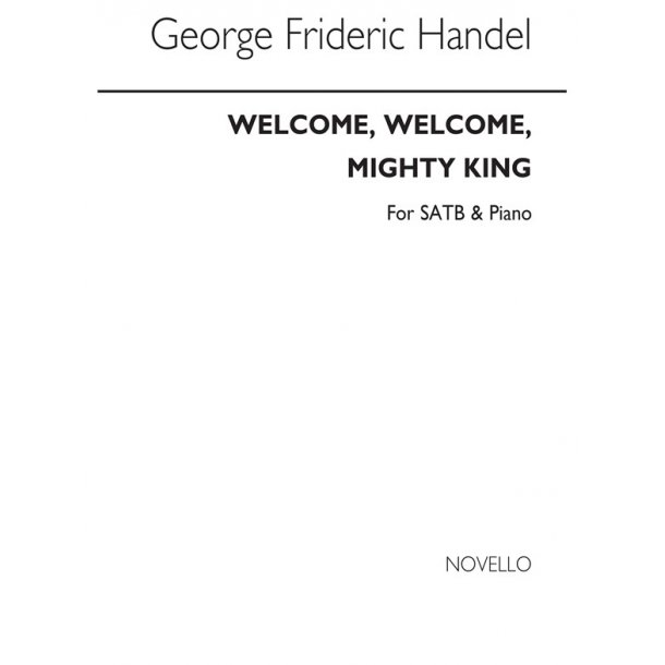 G.F.Handel: Welcome, Welcome, Mighty King