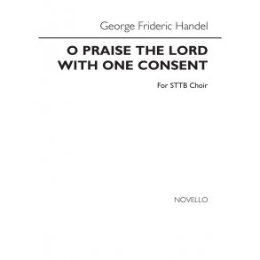 George Frideric Handel: O Praise The Lord With One Consent (STTB)