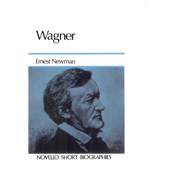 Wagner Biography (Newman)