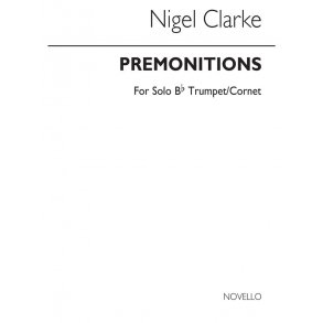 Nigel Clarke: Premonitions for Trumpet Solo