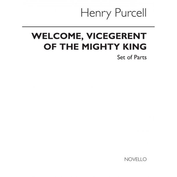 Henry Purcell: Welcome Vicegerent To The Might King Wood