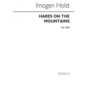 Imogen Holst: Hares On The Mountains for SSA