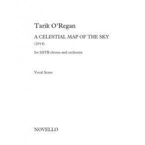 Tarik O’Regan: A Celestial Map Of The Sky (Vocal Score)