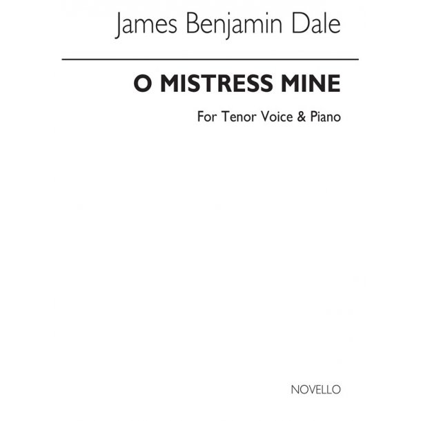 Benjamin Dale: O Mistress Mine In F for High Vce and Piano