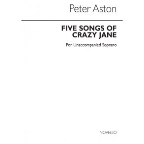 Peter Aston: Five Songs Of Crazy Jane for Soprano