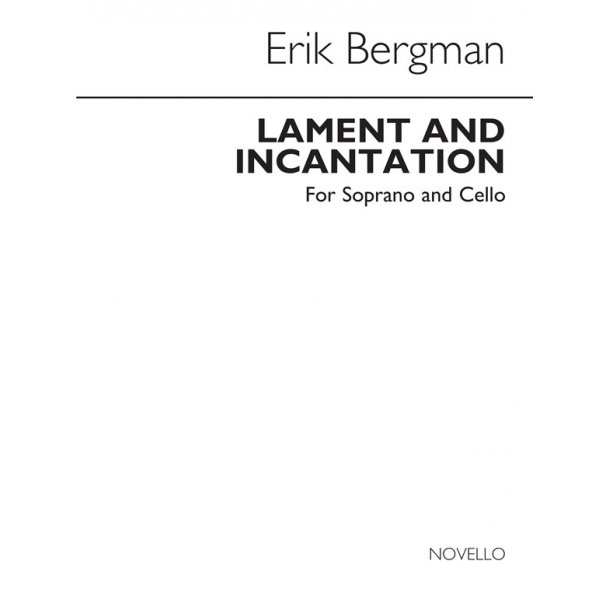 Erik Bergman: Lament &amp; Incantation Op. 106 for Soprano and Cello