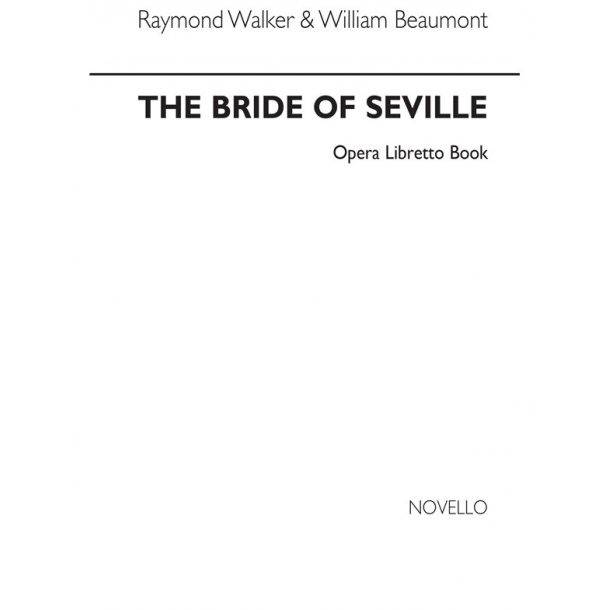 Walker And Beaumont: Bride Of Seville (Libretto)