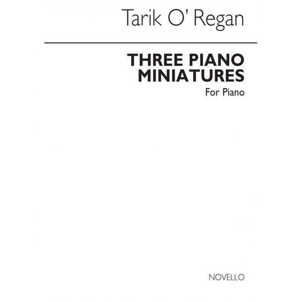 Tarik O'Regan: Three Piano Miniatures