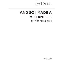 Cyril Scott: And So I Made A Villanelle-high Voice/Piano (Key-b Flat)