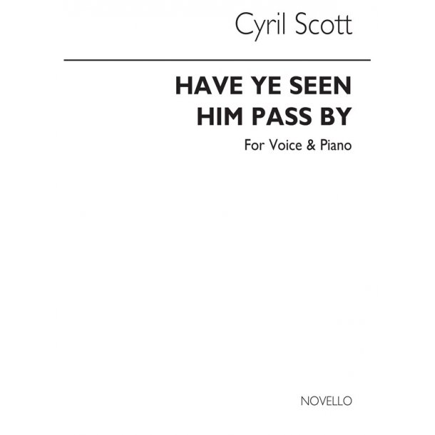 Cyril Scott: Have Ye Seen Him Pass By? Voice/Piano