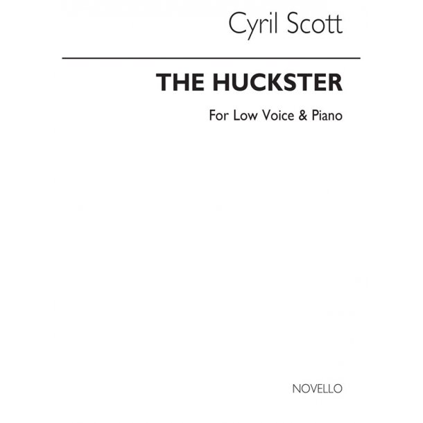 Cyril Scott: The Huckster-low Voice/Piano (Key-b Flat)