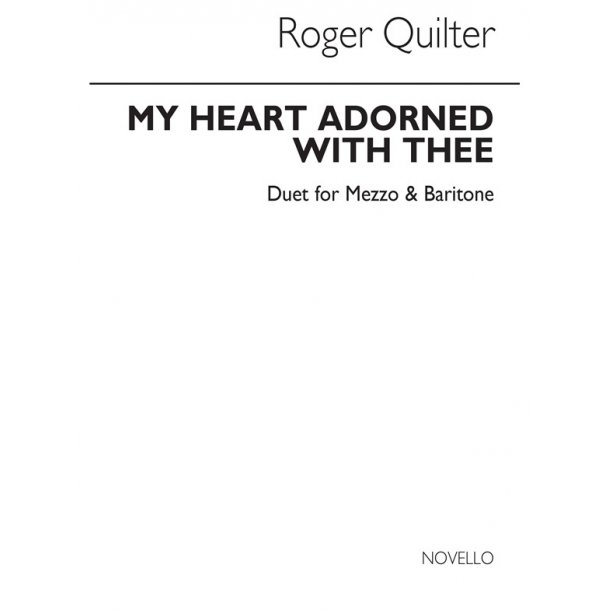 Roger Quilter: My Heart Adorned (Mezzo-Soprano/Baritone/Piano)