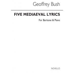 Geoffrey Bush: Five Mediaeval Lyrics for Baritone and Piano