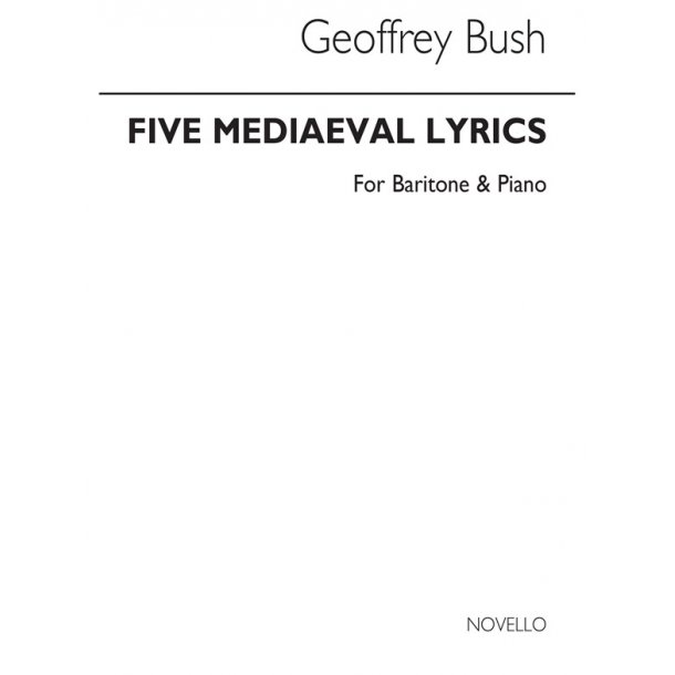 Geoffrey Bush: Five Mediaeval Lyrics for Baritone and Piano