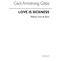 Cecil Armstrong Gibbs: Love Is A Sickness For Medium (Voice/Piano)
