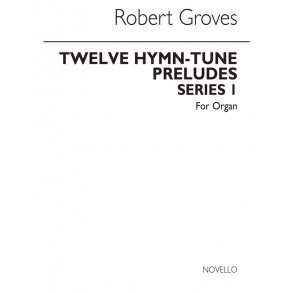 Groves, R 12 Hymn-tune Preludes Series 1 Organ With Or Without Pedals