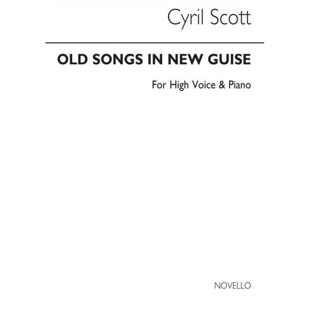 Cyril Scott: Old Songs In New Guise-high Voice/Piano