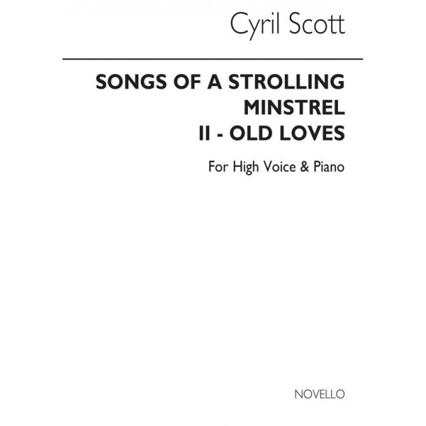 Cyril Scott: Old Loves (Songs Of A Strolling Minstrel) - High Voice/PIano