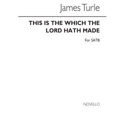 Turle, J This Is The Day Which The Lord Hath Made Satb