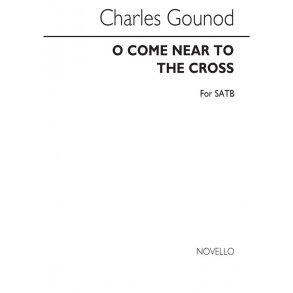 Gounod, C O Come Near To The Cross Satb