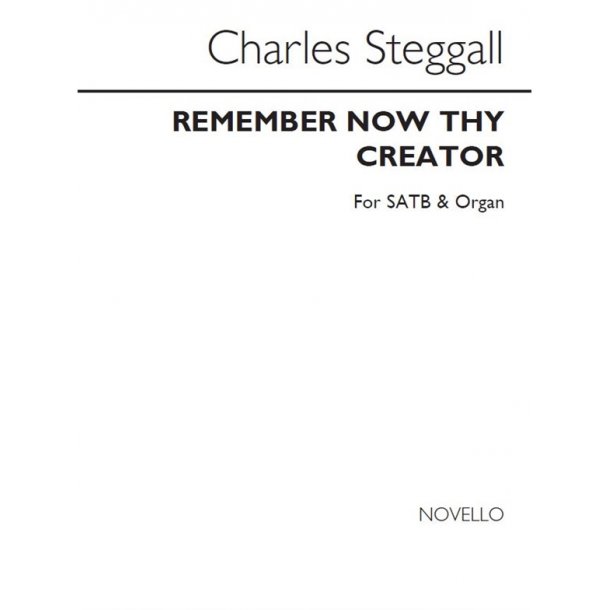 Charles Steggall: Remember Now Thy Creator (SATB/Organ)