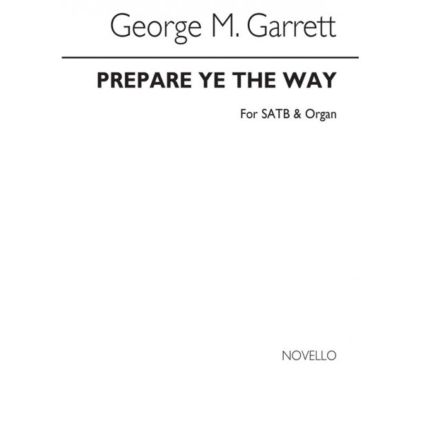 Garrett, G Prepare Ye The Way Satb