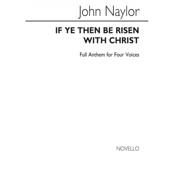 Naylor, J If Ye Then Be Risen Satb/Organ
