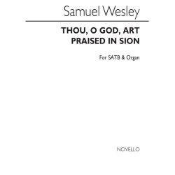 Samuel Wesley: Thou O God Art Praised In Sion