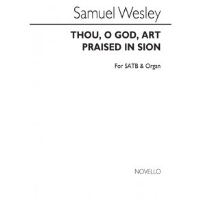 Samuel Wesley: Thou O God Art Praised In Sion