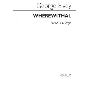 George J. Elvey: Wherewithal Shall A Young Man Cleanse His Way? SATB