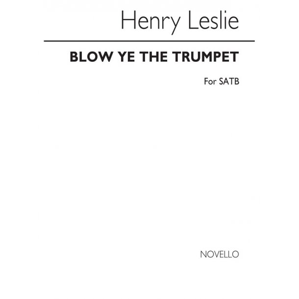 Leslie Blow Ye The Trumpet Satb