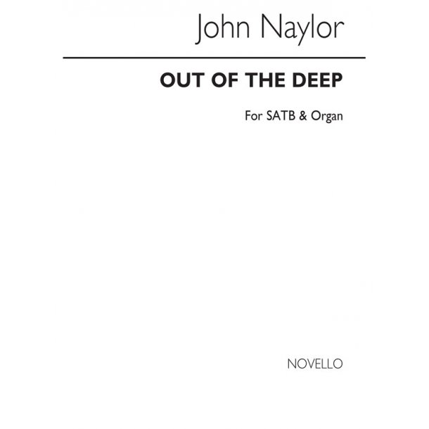 Naylor, J Out Of The Deep Satb/Organ