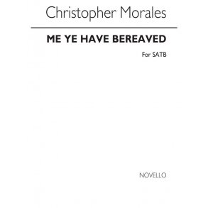 Cristobal Morales: Me Ye Have Bereaved