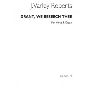 Varley Roberts, J Grant We Beseech Thee B/Satb/Organ