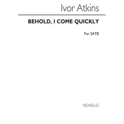 Atkins: Behold, I Come Quickly for SATB Chorus with Organ Accompaniment