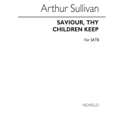 Arthur Sullivan: Saviour, Thy Children Keep