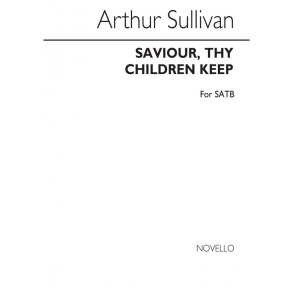 Arthur Sullivan: Saviour, Thy Children Keep