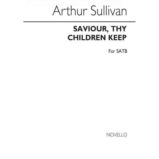 Arthur Sullivan: Saviour, Thy Children Keep