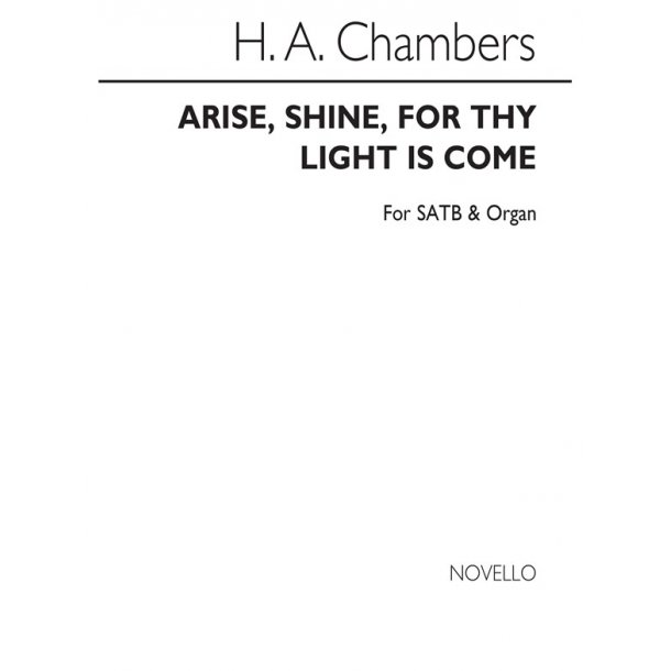 CHAMBER HA ARISE SHINE FOR THY LIGHT IS COME SATB & ORGAN CHORAL