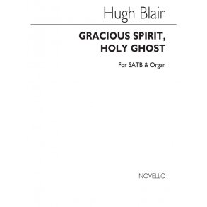 Hugh Blair: Gracious Spirit, Holy Ghost Satb/Organ
