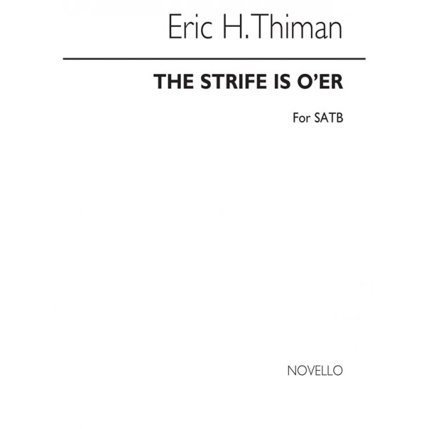 Thiman The Strife Is Oer Satb