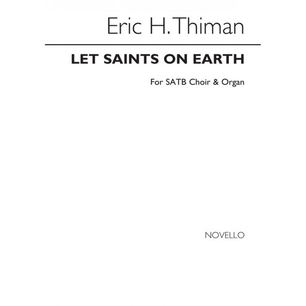Thiman, Let Saints On Earth In Concert Sing Satb