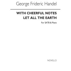Handel, G With Cheerful Notes Let All The Earth Satb/Piano