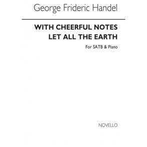 Handel, G With Cheerful Notes Let All The Earth Satb/Piano