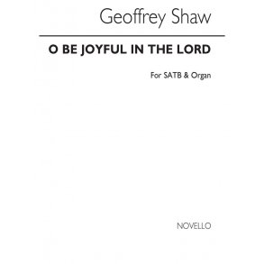 Geoffrey Shaw: O Be Joyful In The Lord for SATB Chorus with Organ acc. (Vocal Score)