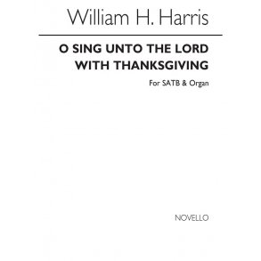 William H. Harris: O Sing Unto The Lord