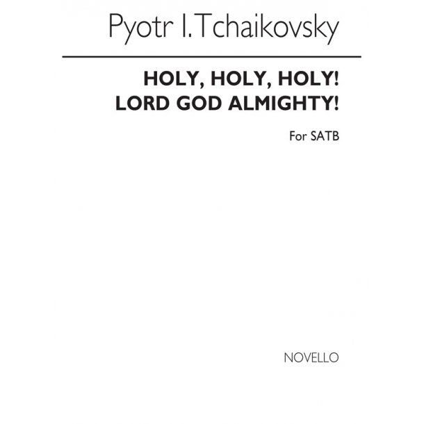 Tchaikovsky, P Holy!holy!holy! Lord God Almighty! Satb/Pf(Rehearsal)